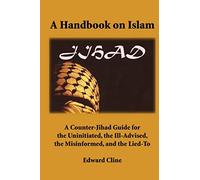 A Handbook on Islam: A Counter-Jihad Guide for the Uninitiated, the Ill-Advised the Misinformed, and the Lied-To