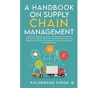 A Handbook on Supply Chain Management: A practical book which quickly covers basic concepts & gives easy to use methodology and metrics for day-to-day ... faced by executives in decision making