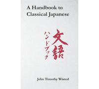 A Handbook to Classical Japanese: 134 (Cornell East Asia Series)