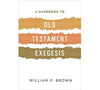 A Handbook to Old Testament Exegesis