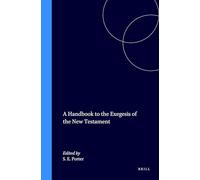 A Handbook to the Exegesis of the New Testament (New Testament Tools & Studies): 25 (New Testament Tools, Studies and Documents)