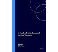 A Handbook to the Exegesis of the New Testament (New Testament Tools & Studies): 25 (New Testament Tools, Studies and Documents)