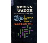 A HANDFUL OF DUST and DECLINE AND FALL