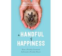 A Handful of Happiness: How a Prickly Creature Softened a Prickly Heart
