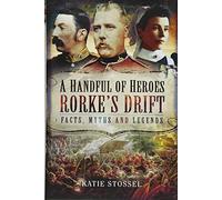 A Handful of Heroes, Rorke's Drift: Facts, Myths and Legends