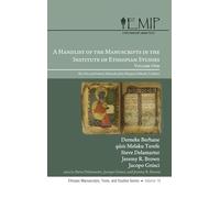 A Handlist of the Manuscripts in the Institute of Ethiopian Studies, Volume One: The Gǝ'ǝz and Amharic Materials of the Ethiopian Orthodox Tradition (19) (Ethiopic Manuscripts, Texts, and Studies)