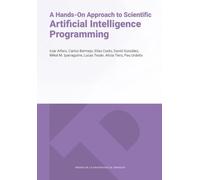 A Hands-on Approach to Scientific Artificial Intelligence Programming (Textos Docentes)