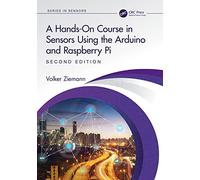 A Hands-On Course in Sensors Using the Arduino and Raspberry Pi (Series in Sensors)