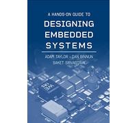A Hands-On Guide to Designing Embedded Systems (Artech House Integrated Microsystems Library)