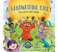 A Handwashing Story Told with Tiny Hands: an interactive picture book, using a story to change washing your hands into an entertaining "how to" kid's activity.
