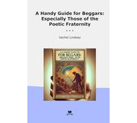 A Handy Guide for Beggars: Especially Those of the Poetic Fraternity (Classic Books)