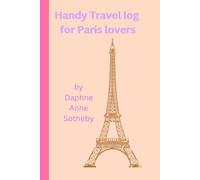 A Handy log for Paris lovers: A memory log of all your priceless adventures in Paris