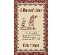 A Hangman's Diary by Franz Schmidt (author), Albrecht Keller (editor), C. Cal...