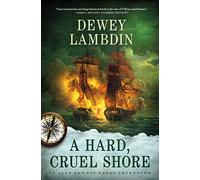 A Hard, Cruel Shore (Alan Lewrie Naval Adventure, 22)