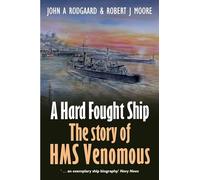 A Hard Fought Ship: The Story of HMS Venomous