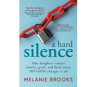 A Hard Silence: One daughter remaps family, grief, and faith when HIV/AIDS changes it all
