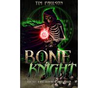 A Hard Truth and An Unwise Decision: Boneknight Series Book 3 (A Dark Fantasy LitRPG)
