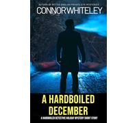 A Hardboiled December: A Hardboiled Detective Fiction Holiday Mystery Short Story