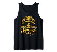 A hardworking bee She works hard for the Honey Tank Top