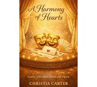 A Harmony of Hearts: Love Played in Lighter Keys (Ballets & Operas)