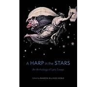 A Harp in the Stars: An Anthology of Lyric Essays