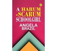 A harum-scarum schoolgirl