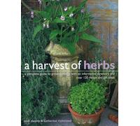 A Harvest of Herbs: A Complete Guide to Growing Herbs, with an Informative Directory and Over 120 Recipe and Gift Ideas