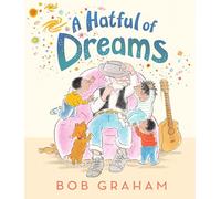 A Hatful of Dreams : A beautiful picture book with a magical twist that celebrates the special bond between grandparents and grandchildren. From one of the world’s most treasured bookmakers, author of