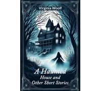 A Haunted House and Other Short Stories