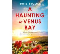 A Haunting at Venus Bay : A compelling dual-time story of secrets, a mysterious disappearance and coming home
