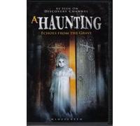 A Haunting Echoes From the Grave As Seen on the Discovery Channel