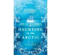 A Haunting in the Arctic: The chilling gothic thriller from the bestselling author of The Lighthouse Witches and The Book of Witching