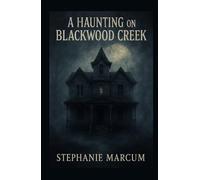 A Haunting on Blackwood Creek (The Blackwood Cycle)