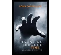 A Haunting Through Time: Noises from the Attic