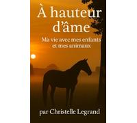 A hauteur d'âme: Ma vie avec mes enfants et mes animaux (Edition Poche - Entre visible et invisible)