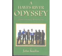 A Hayes River Odyssey: Canoe Journey to York Factory