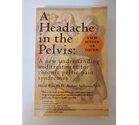 A Headache in the Pelvis: A New Understanding and Treatment for Chronic Pelvic Pain Syndromes