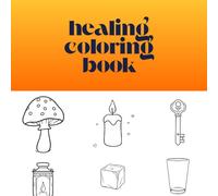 a healing coloring book: Healing, everything from adults to children, everything, color scheme,Stress relief