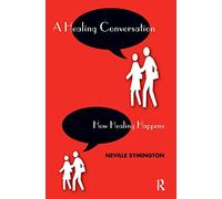 A Healing Conversation: How Healing Happens