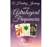 A Healing Journey with the Astrological Frequencies