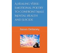 A Healing Verse: Emotional Poetry to Confront Male Mental Health and Suicide
