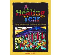A Healing Year: Daily Meditations for Living with Loss