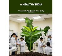 A Healthy India: A Sustainable Path Towards Global Quality Healthcare