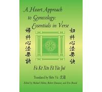 A Heart Approach to Gynecology: Essentials in Verse : from the Golden Mirror of Orthodox Medicine