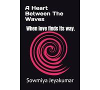 A Heart Between The Waves: When love finds its way.