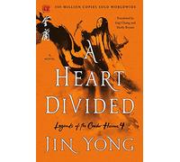 A Heart Divided: The Definitive Edition: 4 (Legends of the Condor Heroes)