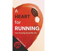 A Heart for Running: How Running Saved My Life