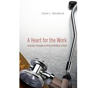 A Heart for the Work: Journeys through an African Medical School
