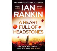 A Heart Full of Headstones: The Gripping Must-Read Thriller from the No.1 Bestseller Ian Rankin