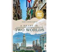 A Heart in Two Worlds: The Life of a Cuban Mother (Cuban Voices of Immigration and Resilience)